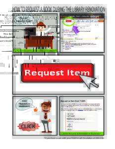 HOW TO REQUEST A BOOK DURING THE LIBRARY RENOVATION How do I request a book?! Confused about getting books during the renovation?
