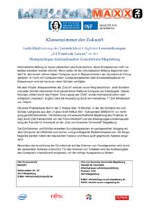 Klassenzimmer der Zukunft  Individualisierung des Unterrichts mit digitalen Lernwerkzeugen  „1:1 Notebook Lernen“ an der  Dreisprachigen Internationalen Grundschule Magdeburg  Informatische Bildung 