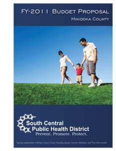 FY-2011 Budget Proposal Minidoka County Serving communities in Blaine, Camas, Cassia, Gooding, Jerome, Lincoln, Minidoka, and Twin Falls counties  Public Health’s Mission