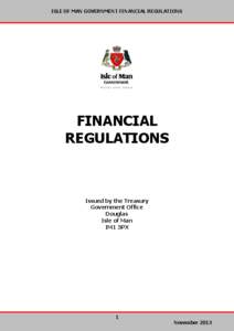 ISLE OF MAN GOVERNMENT FINANCIAL REGULATIONS  FINANCIAL REGULATIONS  Issued by the Treasury