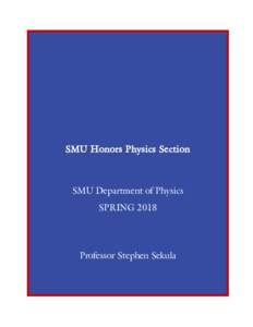 SMU Honors Physics Section  SMU Department of Physics SPRINGProfessor Stephen Sekula