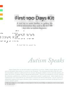 First 100 Days Kit A tool kit to assist families in getting the critical information they need in the first 100 days after an autism diagnosis.  Autism Speaks