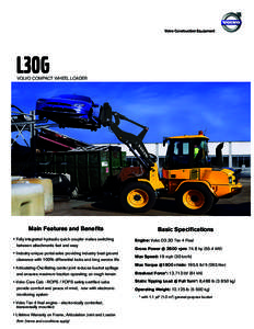 L30G  VOLVO COMPACT WHEEL LOADER Main Features and Benefits • Fully integrated hydraulic quick coupler makes switching