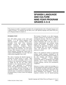 SPANISH LANGUAGE AND CULTURE NINE-YEAR PROGRAM GRADES 4–5–6 This program of studies is intended for students who are beginning their study of Spanish language and culture in Grade 4. It constitutes the first three ye