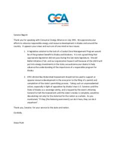 Senator Begich Thank you for speaking with Consumer Energy Alliance on July 19th. We appreciate your efforts to advance responsible energy and resource development in Alaska and around the country. It appears your views 