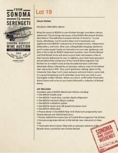 Lot 19 Dream Kitchen DELOACH VINEYARDS, BOSCH Bring the luxury of BOSCH to your kitchen through a priceless culinary adventure! This lot brings the luxury of the BOSCH Benchmark Kitchen, described as “the definitive Eu