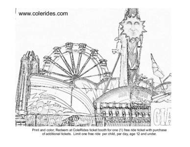 www.colerides.com  Print and color; Redeem at ColeRides ticket booth for one (1) free ride ticket with purchase of additional tickets. Limit one free ride per child, per day, age 12 and under.  