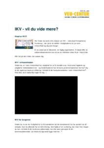 IKV - vil du vide mere? Hvad er IKV? Her finder du korte info videoer om IKV – Individuel Kompetence Vurdering – der giver et indblik i mulighederne for jer som virksomhed og dig som borger. Er du ansat på et Jobcen