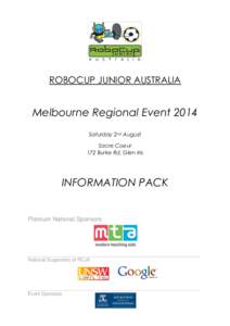 ROBOCUP JUNIOR AUSTRALIA  Melbourne Regional Event 2014 Saturday 2nd August Sacre Coeur 172 Burke Rd, Glen Iris