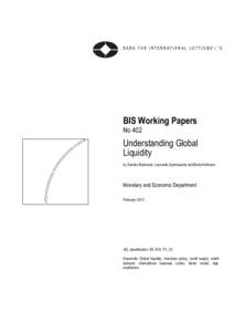 BIS Working Papers No 402 Understanding Global Liquidity by Sandra Eickmeier, Leonardo Gambacorta and Boris Hofmann