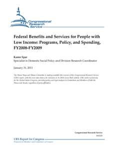 Federal Benefits and Services for People with Low Income: Programs, Policy, and Spending, FY2008-FY2009 Karen Spar Specialist in Domestic Social Policy and Division Research Coordinator January 31, 2011