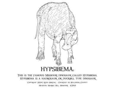 HYPSIBEMA: This is the famous Missouri dinosaur called Hypsibema. Hypsibema is a hadrosaur or duckbill type dinosaur. Copyright 2004, Keith Berdak - Courtesy of Bollinger County Museum, Marble Hill, Missouri