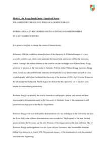 History...the Bragg family home - Sandford House WILLIAM HENRY BRAGG AND WILLIAM LAWRENCE BRAGG INTERNATIONALLY RECOGNISED SOUTH AUSTRALIAN BASED PIONEERS IN X-RAY BASED SCIENCES