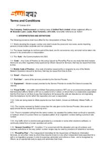 Terms and Conditions 31st October 2014 The Company: Switchconnect is a trading name of Unified Tech Limited, whose registered office is 40 Snowden Lawn, Leeds, West Yorkshire, LS13 2UG, hereinafter referred to as ‘Swit