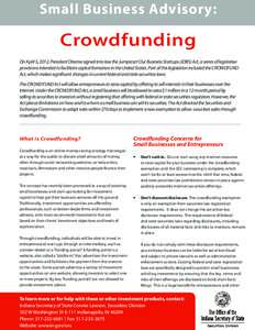 Small Business Advisory:  Crowdfunding On April 5, 2012, President Obama signed into law the Jumpstart Our Business Startups (JOBS) Act, a series of legislative provisions intended to facilitate capital formation in the 