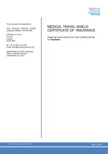 This insurance is intoduced by: Sure Insurance Services Limited trading as Medical Travel Shield. MEDICAL TRAVEL SHIELD CERTIFICATE OF INSURANCE