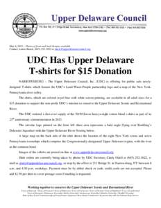 May 6, 2013 – Photos of front and back designs available Contact: Laurie Ramie, ([removed]or [removed] UDC Has Upper Delaware T-shirts for $15 Donation NARROWSBURG – The Upper Delaware Coun