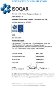 CERTIFICATE OF REGISTRATION  This is to certify that the Management System of: Frank Barnes Ltd Albert Mill, Cross Street, Darwen, Lancashire, BB3 2PN has been approved by ISOQAR