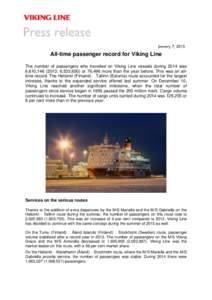 2015  All-time passenger record for Viking Line The number of passengers who travelled on Viking Line vessels during 2014 was 6,610,: 6,533,650) or 76,496 more than the year before. This was an alltime record. T