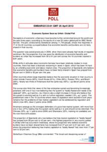 EMBARGO 23:01 GMT 25 April 2012 Economic System Seen as Unfair: Global Poll Perceptions of economic unfairness have become further entrenched around the world over the past three years, according to the results of a new 