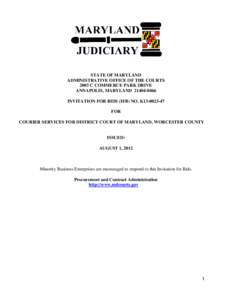 STATE OF MARYLAND ADMINISTRATIVE OFFICE OF THE COURTS 2003 C COMMERCE PARK DRIVE ANNAPOLIS, MARYLAND[removed]INVITATION FOR BIDS (IFB) NO. K13[removed]FOR
