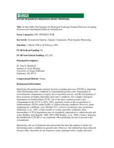 WATER RESOURCES RESEARCH GRANT PROPOSAL  Title: In Situ Gibbs Free Energies for Hydrogen Oxidizing Terminal Electron-Accepting Processes in Contaminated Subarctic Groundwater Focus Categories: GW, HYDGEO, WQL Keywords: G