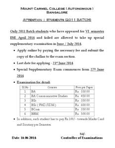 Mount Carmel College ( Autonomous ) Bangalore Attention : Students[removed]BATCH) Only 2011 Batch students who have appeared for VI semester ESE April 2014 and failed are allowed to take up special supplementary examinatio