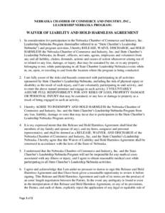 NEBRASKA CHAMBER OF COMMERCE AND INDUSTRY, INC., LEADERSHIP NEBRASKA PROGRAM: WAIVER OF LIABILITY AND HOLD HARMLESS AGREEMENT 1. In consideration for participation in the Nebraska Chamber of Commerce and Industry, Inc. L