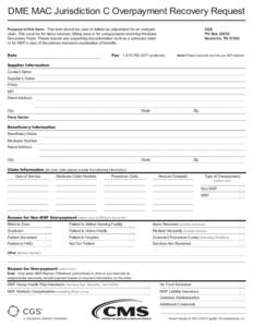 DME MAC Jurisdiction C Overpayment Recovery Request Purpose of this form: This form should be used to initiate an adjustment for an overpaid claim. This could be for items returned, billing error or for overpayments invo