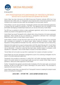 MEDIA RELEASE 22 January 2015 EPA INVESTIGATION INTO DISCHARGE OF TREATED FLOW BACK WATER INTO HUNTER WATER SEWER NETWORK Hunter Water has been informed by the NSW Environment Protection Authority (EPA) that it has