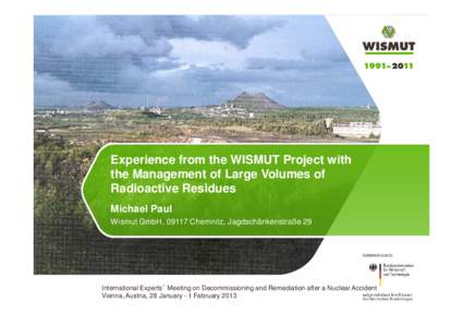 Experience from the WISMUT Project with the Management of Large Volumes of Radioactive Residues Michael Paul Wismut GmbH, 09117 Chemnitz, Jagdschänkenstraße 29