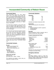 Incorporated Community of Nelson House Community Status Two communities share the name Nelson House. One is the Nelson House Indian Reserve, now called the Nisichawayasihk First Nation, while the other is the non-treaty 