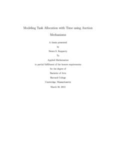 Modeling Task Allocation with Time using Auction Mechanisms A thesis presented by Swara S. Kopparty To