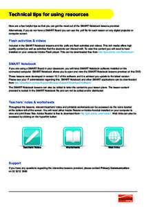 Technical tips for using resources Here are a few helpful tips so that you can get the most out of the SMART Notebook lessons provided. Alternatively, if you do not have a SMART Board you can use the .pdf file for each l