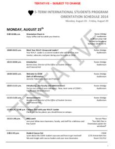 TENTATIVE – SUBJECT TO CHANGE  5-TERM INTERNATIONAL STUDENTS PROGRAM ORIENTATION SCHEDULE 2014 Monday, August 25 – Friday, August 29