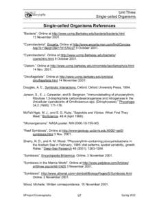 Unit Three Single-celled Organisms Single-celled Organisms References “Bacteria”. Online at http://www.ucmp.Berkeley.edu/bacteria/bacteria.html 13 November 2001.