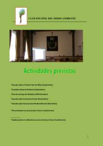 CLUB ESPAÑOL DEL MEDIO AMBIENTE  *Jornada sobre el Power–Gen de Milan (Septiembre) *Asamblea General Ordinaria (Septiembre) *Acto de entrega de Medallas CEMA (Octubre) *Jornada sobre Economia Circular (Noviembre)