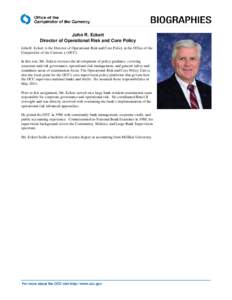 John R. Eckert  Director of Operational Risk and Core Policy John R. Eckert is the Director of Operational Risk and Core Policy at the Office of the Comptroller of the Currenc y (OCC).