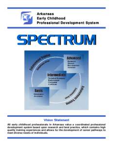 Arkansas Early Childhood Professional Development System Vision Statement All early childhood professionals in Arkansas value a coordinated professional
