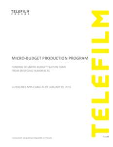 MICRO-BUDGET PRODUCTION PROGRAM FUNDING OF MICRO-BUDGET FEATURE FILMS FROM EMERGING FILMMAKERS GUIDELINES APPLICABLE AS OF JANUARY 19, 2015