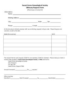 Sweet Home Genealogical Society Obituary Request Form (Please type or hand print) Information: Name: ____________________________________________________________ Mailing Address: _________________________________________