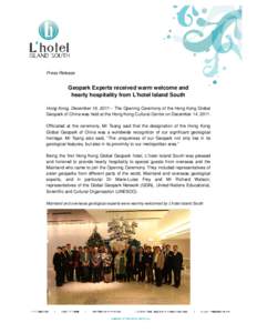 Press Release  Geopark Experts received warm welcome and hearty hospitality from L’hotel Island South Hong Kong, December 16, [removed]The Opening Ceremony of the Hong Kong Global Geopark of China was held at the Hong K