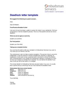 Deadlock letter template We suggest the following as a good example… Date: Dear Sir/Madam, Final Position/Deadlock Letter I am sorry that we have been unable to resolve this matter to your satisfaction. We have