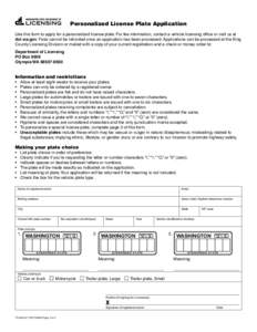 Click here to START or CLEAR, then hit the TAB button  Personalized License Plate Application Use this form to apply for a personalized license plate. For fee information, contact a vehicle licensing office or visit us a