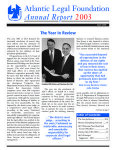 Atlantic Legal Foundation Annual Report 2003 April 2004 The Year in Review The year 2003 at ALF featured the