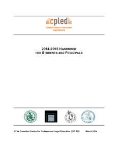 [removed]HANDBOOK FOR STUDENTS AND PRINCIPALS ©The Canadian Centre for Professional Legal Education (CPLED)  March 2014