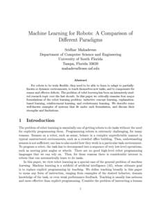 Machine Learning for Robots: A Comparison of Dierent Paradigms Sridhar Mahadevan Department of Computer Science and Engineering University of South Florida Tampa, Florida 33620