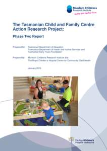 The Tasmanian Child and Family Centre Action Research Project: Phase Two Report Prepared for:  Tasmanian Department of Education