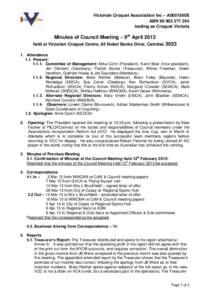 Victorian Croquet Association Inc – A0001560E ABN[removed]trading as Croquet Victoria Minutes of Council Meeting – 9th April 2013 held at Victorian Croquet Centre, 65 Nobel Banks Drive, Cairnlea 3023