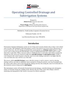 Operating Controlled Drainage and Subirrigation Systems Prepared by: Robert Evans, Extension Specialist and Wayne Skaggs, William Neal Reynolds Professor